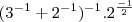 (3^{-1} + 2^{-1})^{-1} . 2^\frac {-1}{2} (3^{-1} + 2^{-1})^{-1} . 2^\frac {-1}{2}