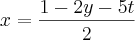 x=\frac{1-2y-5t}{2} x=\frac{1-2y-5t}{2}
