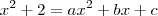 x^2+2=ax^2+bx+c x^2+2=ax^2+bx+c