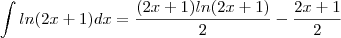 \int ln(2x+1)dx=\frac{(2x+1)ln(2x+1)}{2}-\frac{2x+1}{2}