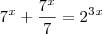 7^x + \frac {7^x}{7} = 2^3^x 7^x + \frac {7^x}{7} = 2^3^x