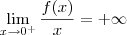 \lim_{x\to 0^+} \frac{f(x)}{x} = +\infty \lim_{x\to 0^+} \frac{f(x)}{x} = +\infty