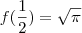 f(\frac{1}{2})= \sqrt{\pi}