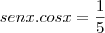 senx.cosx=\frac{1}{5} senx.cosx=\frac{1}{5}