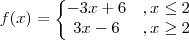 f(x) = \left\{\begin{matrix}
-3x+6 &,x\leq 2 \\ 
 3x-6& ,x\geq 2
\end{matrix}\right.