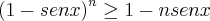 {(1-senx)}^{n}\geq 1-nsenx {(1-senx)}^{n}\geq 1-nsenx