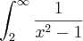 \int_{2}^{\infty}\frac{1}{x^2-1}