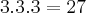 3.3.3=27