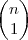 \begin{pmatrix}
n \\
1
\end{pmatrix} \begin{pmatrix}
n \\
1
\end{pmatrix}
