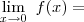 \lim_{x\to0}\ {f(x)}= \lim_{x\to0}\ {f(x)}=