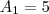 A_1= 5