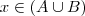 x \in(A \cup B)