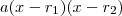 a(x-r_1)(x-r_2)