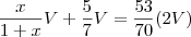 \frac{x}{1+x}V + \frac{5}{7}V = \frac{53}{70}(2V) \frac{x}{1+x}V + \frac{5}{7}V = \frac{53}{70}(2V)