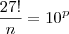 \frac{27!}{n} = 10^p \frac{27!}{n} = 10^p