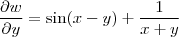 \frac{\partial w}{\partial y} = \sin (x - y) + \frac{1}{x + y} \frac{\partial w}{\partial y} = \sin (x - y) + \frac{1}{x + y}