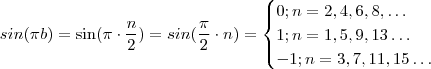 sin( \pi b) = \sin(\pi \cdot  \frac{n}{2}) =  sin(\frac{\pi}{2} \cdot n ) = \begin{cases}   0    ; n= 2,4,6,8,\hdots  \\ 
1  ;  n= 1 ,5,9,13 \hdots  \\  -1  ;  n = 3,7,11,15 \hdots  \end{cases}