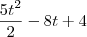 \frac {5t^2}{2}-8t+4 \frac {5t^2}{2}-8t+4
