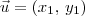 \vec{u} = (x_1,\,y_1) \vec{u} = (x_1,\,y_1)