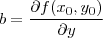 b=\frac{\partial f(x_{0},y_{0})}{\partial y} b=\frac{\partial f(x_{0},y_{0})}{\partial y}