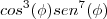 cos^3(\phi) sen^7(\phi) cos^3(\phi) sen^7(\phi)