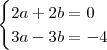 \begin{cases}2a+2b=0\\3a-3b=-4\end{cases}