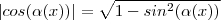 | cos(\alpha(x)) | = \sqrt{1- sin^2(\alpha(x))} | cos(\alpha(x)) | = \sqrt{1- sin^2(\alpha(x))}