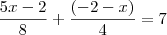 \frac{5x-2}{8} + \frac{(-2-x)}{4} = 7 \frac{5x-2}{8} + \frac{(-2-x)}{4} = 7