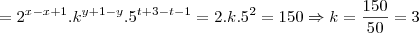 ={2}^{x-x+1}.{k}^{y+1-y}.{5}^{t+3-t-1}=2.k.{5}^{2} = 150 \Rightarrow k = \frac{150}{50} = 3 ={2}^{x-x+1}.{k}^{y+1-y}.{5}^{t+3-t-1}=2.k.{5}^{2} = 150 \Rightarrow k = \frac{150}{50} = 3