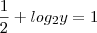 \frac{1}{2} + log_2{y} = 1