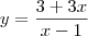 y=\frac{3+3x}{x-1}