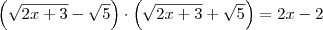 \left(\sqrt{2x+3}-\sqrt{5}\right)\cdot \left(\sqrt{2x+3}+\sqrt{5}\right) = 2x - 2