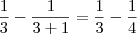 \frac{1}{3}-\frac{1}{3+1}=\frac{1}{3}-\frac{1}{4} \frac{1}{3}-\frac{1}{3+1}=\frac{1}{3}-\frac{1}{4}