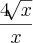 \frac{4\sqrt[]{x}}{x}