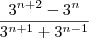 \frac {3^{n+2} - 3^n}{3^{n+1}+3^{n-1}} \frac {3^{n+2} - 3^n}{3^{n+1}+3^{n-1}}