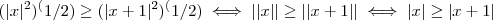 ( |x| ^2 )^(1/2) \geq ( |x+1| ^2 )^(1/2) \iff | |x| | \geq | | x+1 | | \iff |x| \geq | x+1 | ( |x| ^2 )^(1/2) \geq ( |x+1| ^2 )^(1/2) \iff | |x| | \geq | | x+1 | | \iff |x| \geq | x+1 |