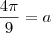 \frac{4\pi}{9}=a