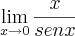 \lim_{x\rightarrow0} \frac{x}{sen x}
