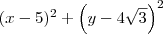 (x - 5)^2 + \left(y - 4\sqrt{3}\right)^2