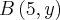 B\left(5,y \right) B\left(5,y \right)
