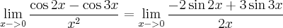 \lim_{x->0} \frac{\cos{2x} - \cos{3x}}{x^{2}} = \lim_{x->0} \frac{-2\sin{2x} + 3\sin{3x}}{2x}