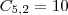 C_{5,2} = 10 C_{5,2} = 10
