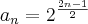 {a}_{n}={2}^{\frac{2n-1}{2}} {a}_{n}={2}^{\frac{2n-1}{2}}