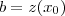 b = z(x_0) b = z(x_0)