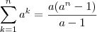 \sum_{k=1}^{n}{a}^{k}=\frac{a(a^n-1)}{a-1}