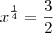 x^{\frac{1}{4}} = \frac{3}{2} x^{\frac{1}{4}} = \frac{3}{2}