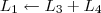L_1 \leftarrow L_3 + L_4 L_1 \leftarrow L_3 + L_4