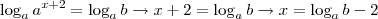 \log_a a^{x+2} = \log_a b \rightarrow x+2 = \log_a b \rightarrow x = \log_a b - 2