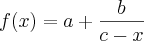 f(x)=a+\frac{b}{c-x} f(x)=a+\frac{b}{c-x}