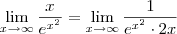 \lim_{x \to \infty} \frac{x}{e^{x^2}} = \lim_{x \to \infty} \frac{1}{e^{x^2} \cdot 2x}